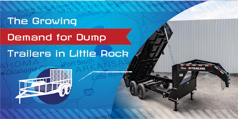 The Growing Demand for Dump Trailers in Little Rock